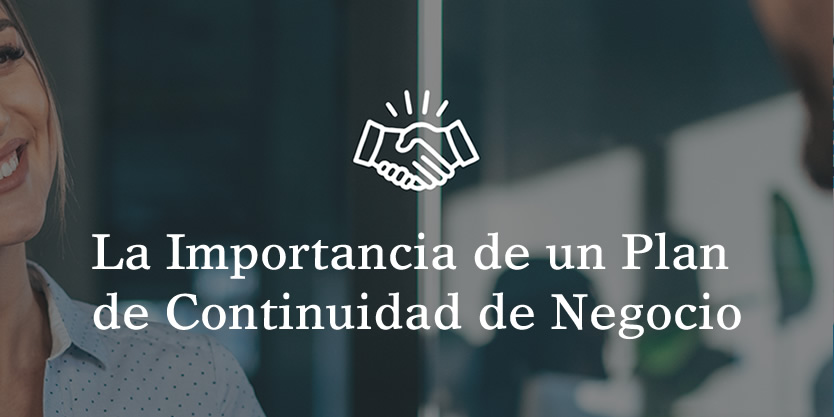 La Importancia de un Plan de Continuidad de Negocio y el Papel Clave del Programa de Seguros